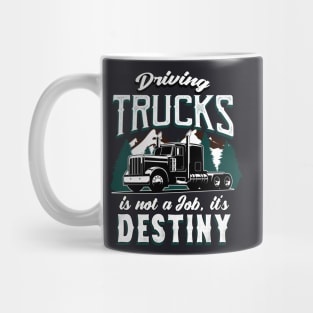 Truck Driver driving Trucks is Destiny Mug